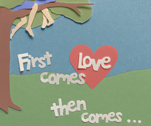 first comes love